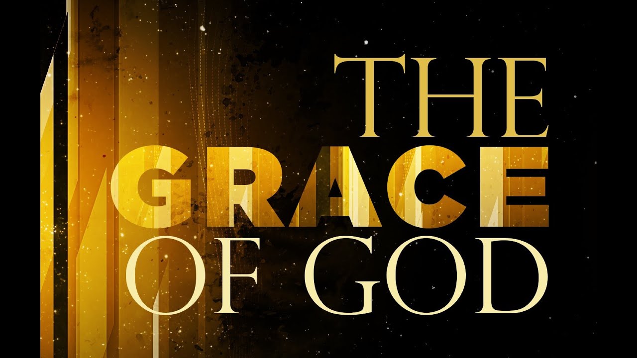 WHAT IS THE GRACE OF GOD? Touching Lives