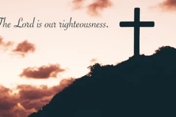 LORD is our righteousness